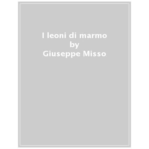 Giuseppe Misso - I Leoni Di Marmo - Foto 1