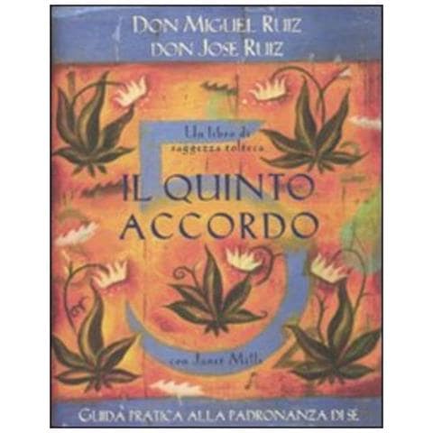Miguel Ruiz - Il quinto accordo. Guida pratica alla padronanza di sé. Un libro di saggezza tolteca - Foto 1