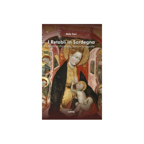 Aldo Sari - I retabli in Sardegna dal XIV e XVI secolo. Storia e iconografia - Foto 1