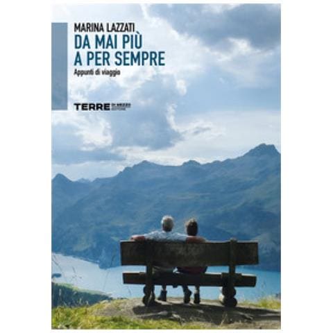 Marina Lazzati - Da Mai Più A Per Sempre. Appunti Di Viaggio - Foto 1