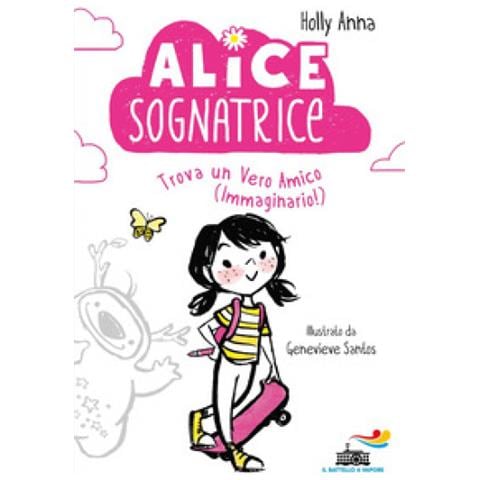 Anna Holly - Alice sognatrice trova un vero amico (immaginario!). Ediz. illustrata - Foto 1