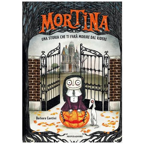 Barbara Cantini - Mortina. Una storia che ti farà morire dal ridere. Ediz. a colori - Foto 1