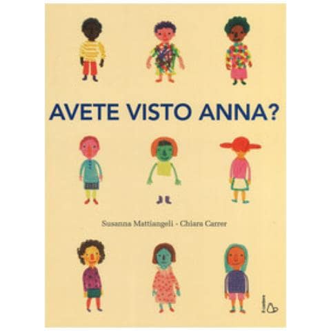 Susanna Mattiangeli, Chiara Carrer - Avete Visto Anna? Ediz. A Colori - Foto 1