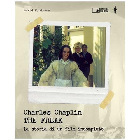David Robinson - Charles Chaplin. The freak. La storia di un film incompiuto. Ediz. a colori - Foto 1
