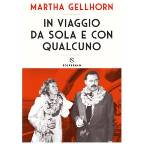 Martha Gellhorn - In Viaggio Da Sola E Con Qualcuno - Foto 1