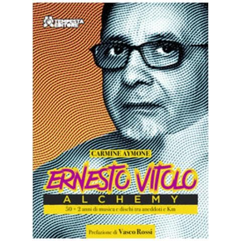 Carmine Aymone - Ernesto Vitolo, Alchemy. 50 Anni + 2 Di Musica E Dischi Tra Aneddoti E Km - Foto 1