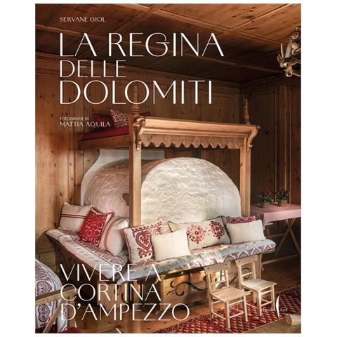 Servane Giol - La regina delle Dolomiti. Vivere a Cortina d’Ampezzo. Ediz. a colori - Foto 1