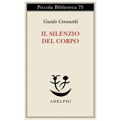 Guido Ceronetti - Il silenzio del corpo. Materiali per studio di medicina - Foto 1