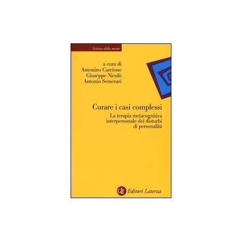 Curare i casi complessi. La terapia metacognitiva interpersonale dei disturbi di personalità - Foto 1