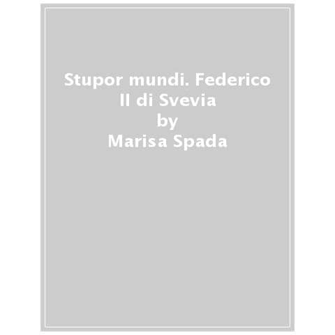 Marisa Spada - Stupor Mundi. Federico Ii Di Svevia - Foto 1