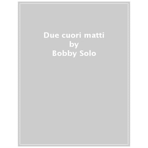 Bobby Solo - Bobby Solo. Little Tony. Due cuori matti - Foto 1