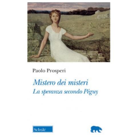 Paolo Prosperi - Mistero Dei Misteri. La Speranza Secondo Péguy - Foto 1