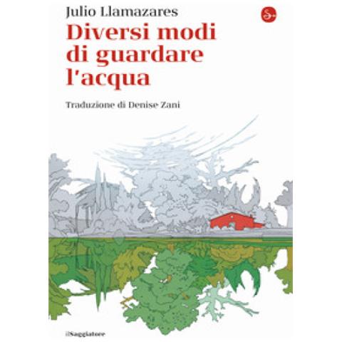 Julio Llamazares - Diversi Modi Di Guardare L'acqua - Foto 1