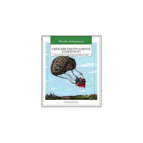 Davide Antognazza - Crescere emotivamente competenti. Come sviluppare le competenze socio-emotive a scuola - Foto 2