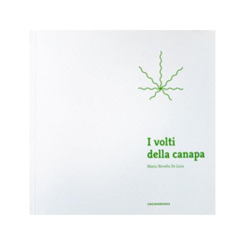 Maria Novella De Luca - I Volti Della Canapa. Ediz. Illustrata - Foto 1
