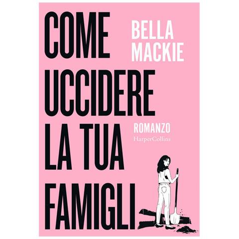 Bella Mackie - Come Uccidere La Tua Famiglia - Foto 2