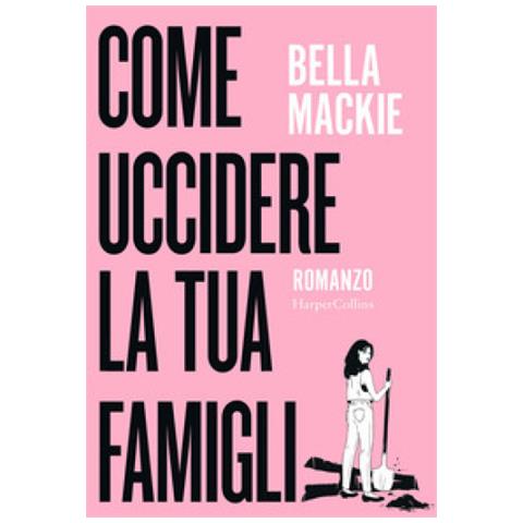 Bella Mackie - Come Uccidere La Tua Famiglia - Foto 1