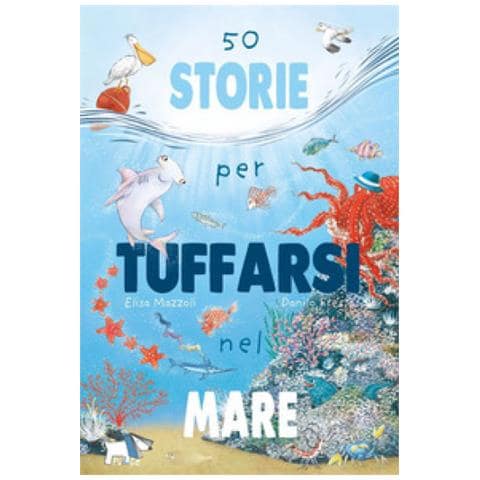 Elisa Mazzoli - 50 Storie Per Tuffarsi Nel Mare. Ediz. A Colori - Foto 1