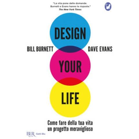 Bill Burnett - Design your life. Come fare della tua vita un progetto meraviglioso - Foto 1