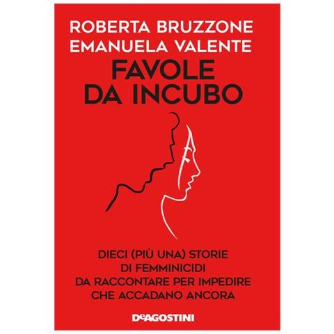 Roberta Bruzzone - Favole da incubo. Dieci (più una) storie di femminicidi da raccontare per impedire che accadano ancora - Foto 2