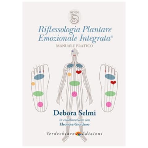 Debora Selmi - Riflessologia plantare emozionale integrata. Manuale pratico - Foto 1