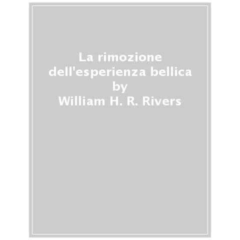 William H. R. Rivers - La Rimozione Dell'esperienza Bellica - Foto 1