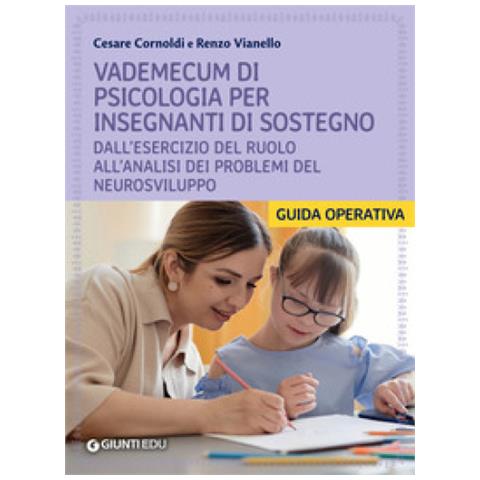 Cesare Cornoldi - Vademecum di psicologia per insegnanti di sostegno. Dall'esercizio del ruolo all'analisi dei problemi del neurosviluppo - Foto 1