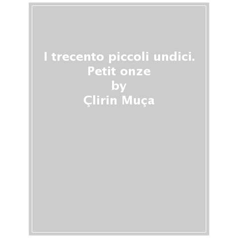 Çlirin Muça - I Trecento Piccoli Undici. Petit Onze - Foto 1