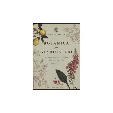 Geoff Hodge - Botanica per giardinieri. L'arte e la scienza del giardinaggio spiegate e raccontate - Foto 1