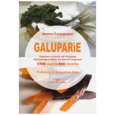Norma Carpignano - Galuparìe. Tradizioni Culinarie Del Piemonte Dall'acciuga Al Verde Allo Zest Di Carignano - Foto 2