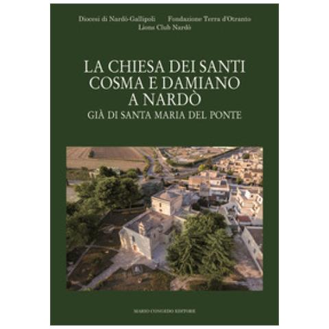 Marcello Gaballo - La chiesa dei Santi Cosma e Damiano a Nardò. Già di Santa Maria del Ponte - Foto 1