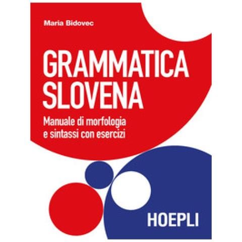 Maria Bidovec - Grammatica Slovena. Manuale Di Morfologia E Cenni Di Sintassi Con Esercizi - Foto 1