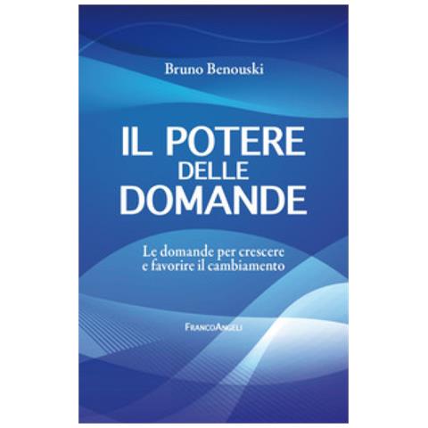 Bruno Benouski - Il Potere Delle Domande. Le Domande Per Crescere E Favorire Il Cambiamento - Foto 1