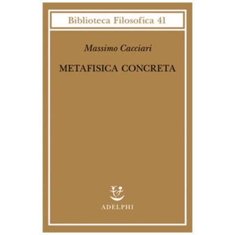 Massimo Cacciari - Metafisica Concreta - Foto 1