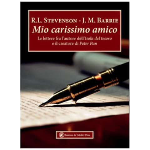 Robert Louis Stevenson - Mio carissimo amico. Le lettere fra l’autore dell’«Isola del tesoro» e il creatore di «Peter Pan» - Foto 1
