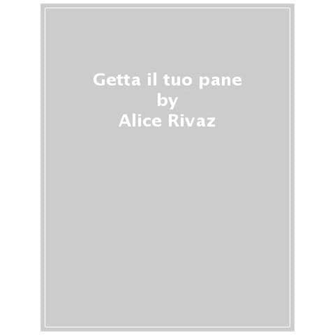 Alice Rivaz - Getta Il Tuo Pane - Foto 1