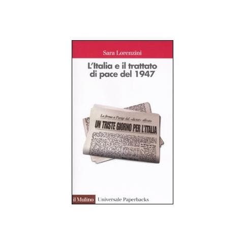Sara Lorenzini - L'Italia e il trattato di pace del 1947 - Foto 2