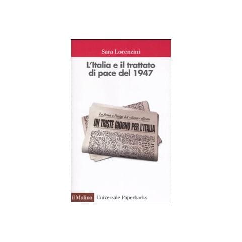 Sara Lorenzini - L'Italia e il trattato di pace del 1947 - Foto 1