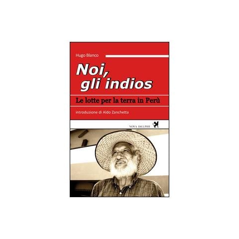 Hugo Blanco - Noi, gli indios. Le lotte per la terra in Perù - Foto 1