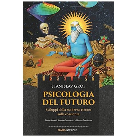 Stanislav Grof - Psicologia del futuro. Sviluppi della moderna ricerca sulla coscienza - Foto 2