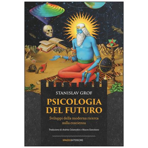 Stanislav Grof - Psicologia del futuro. Sviluppi della moderna ricerca sulla coscienza - Foto 3