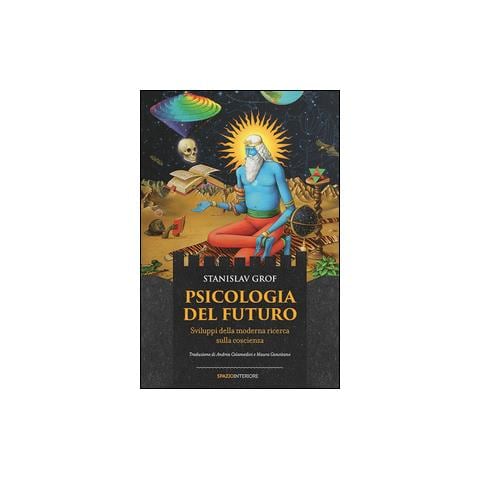 Stanislav Grof - Psicologia del futuro. Sviluppi della moderna ricerca sulla coscienza - Foto 1
