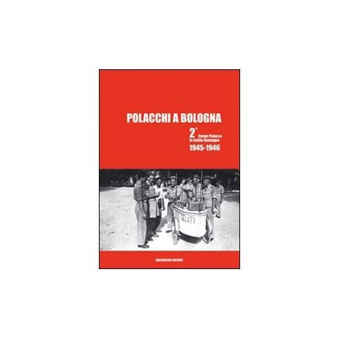 A. Kasprzak - Polacchi a Bologna 2º corpo polacco in Emilia Romagna (1945-1946). Ediz. multilingue - Foto 2