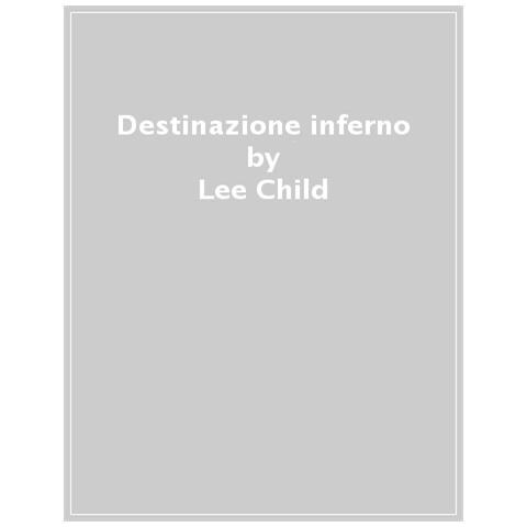 Lee Child - Destinazione Inferno - Foto 1
