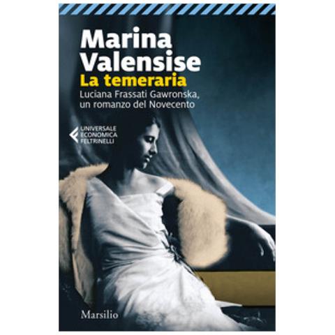 Marina Valensise - La Temeraria. Luciana Frassati Gawronska, Un Romanzo Del Novecento - Foto 2