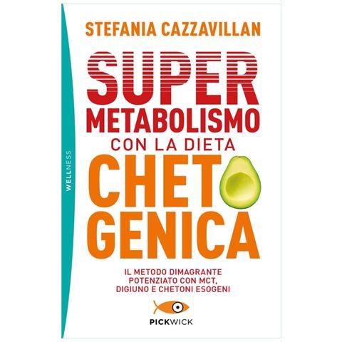 Stefania Cazzavillan - Supermetabolismo Con La Dieta Chetogenica. Il Metodo Dimagrante Potenziato Con Mct, Digiuno E Chetoni Esogeni - Foto 2