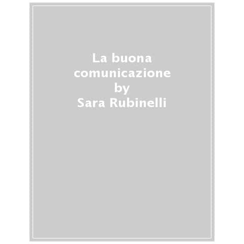 Nicola Diviani - La buona comunicazione. Pratiche per il dialogo quotidiano - Foto 1