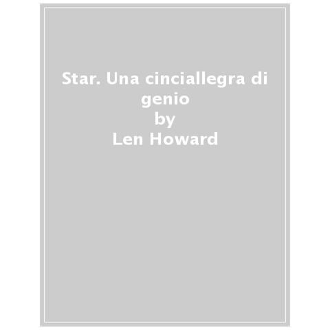 Len Howard - Star. Una Cinciallegra Di Genio - Foto 1