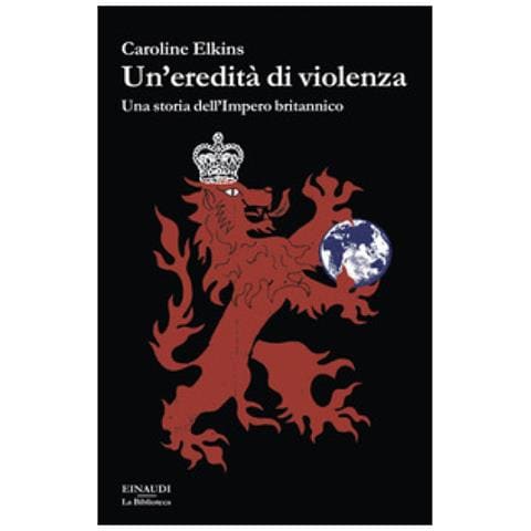 Caroline Elkins - Un'eredità Di Violenza. Una Storia Dell'impero Britannico - Foto 1