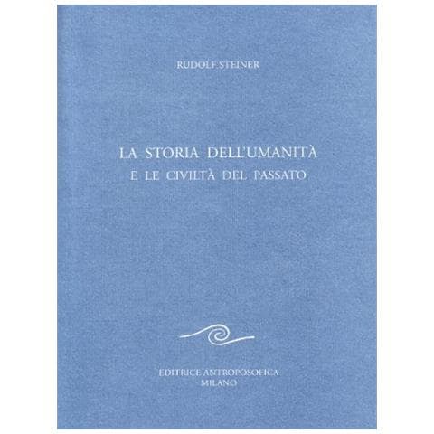 Rudolf Steiner - La storia dell'umanità e le civiltà del passato - Foto 1